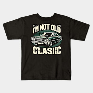 i'm not old i'm classic Kids T-Shirt